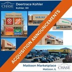 CHASE PROPERTIES EXPANDS RETAIL PORTFOLIO WITH ACQUISITIONS OF DEERTRACE KOHLER SHOPPING CENTER IN KOHLER, WI AND MATTOON MARKET PLACE IN MATTOON, IL