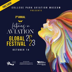 Latinas In Aviation Lands Third Annual Global Festival at College Park Aviation Museum Oct. 14; 26 authors share their personal stories, passion about aviation industry