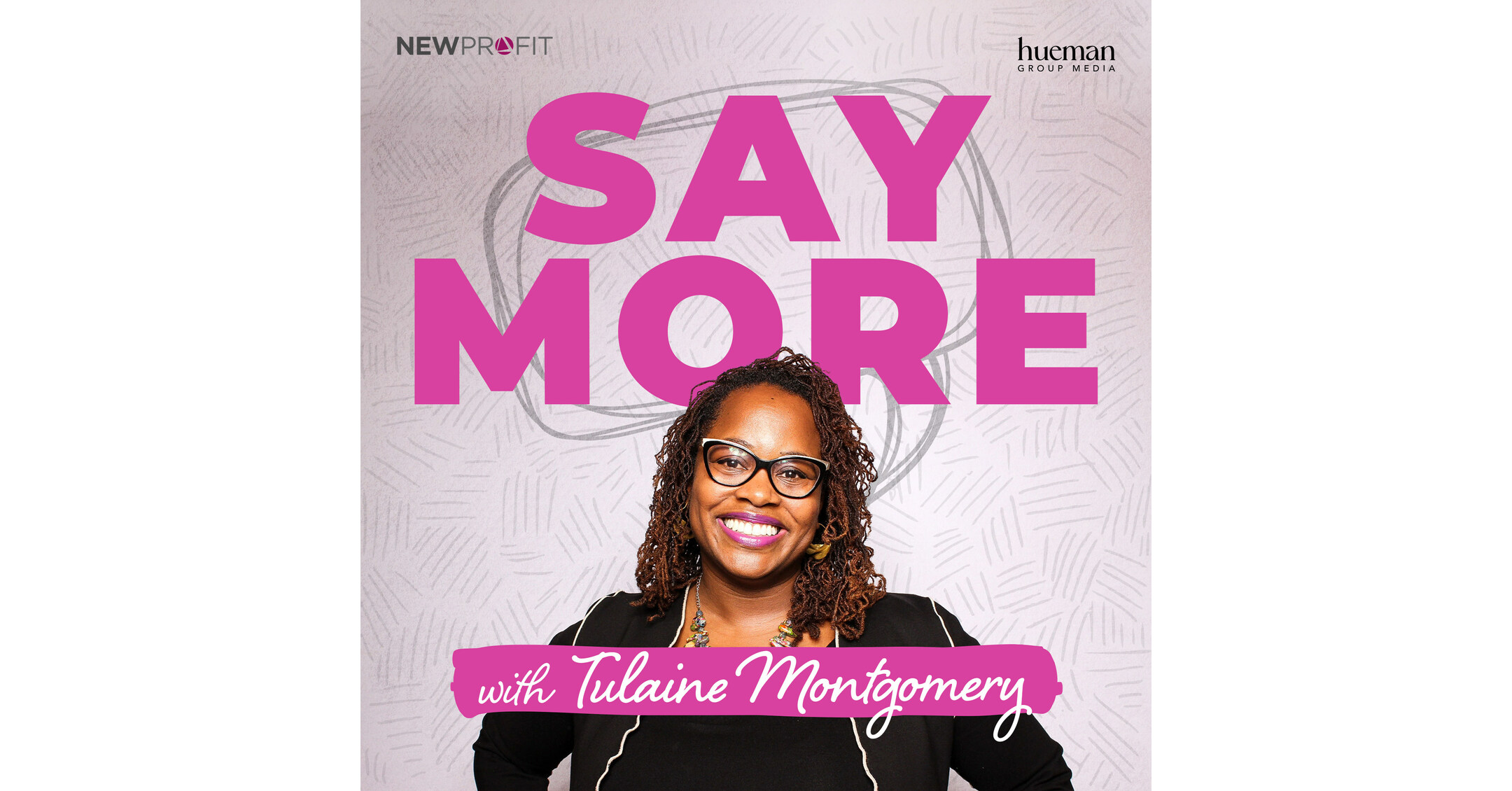 New Profit Launches "Say More" Podcast, Featuring Radically ... - PR Newswire