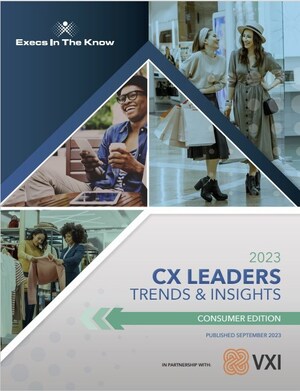 Execs In The Know Releases the 2023 CX Leaders Trends &amp; Insights: Consumer Edition Report