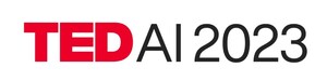 First TED AI 2023 Event Comes to San Francisco to Spotlight the Power and Impact of Artificial Intelligence