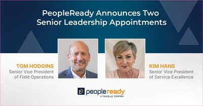 Tom Hodgins promoted to Senior Vice President of PeopleReady Field Operations; Kim Hans promoted to Senior Vice President of PeopleReady Service Excellence