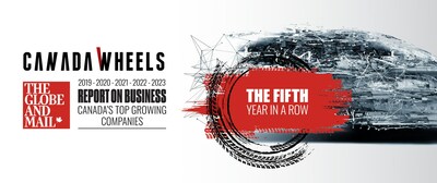 CanadaWheels Ranked Amongst Canada’s Top Growing Companies by The Globe and Mail for the 5th Consecutive Year (2019-2023) (CNW Group/CanadaWheels Inc)