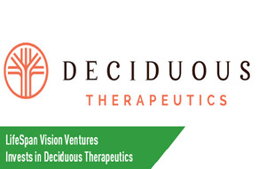 LifeSpan Vision Ventures Invests in Deciduous Therapeutics