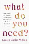 Lauren Wesley Wilson Announces Debut Book What Do You Need?