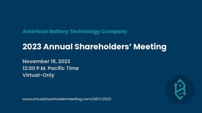 American Battery Technology Company will hold its FY2023 Annual Shareholders' Meeting on November 16, 2023.