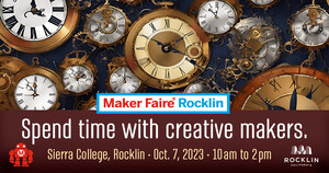 Come to Maker Faire Rocklin at Sierra College on Saturday, October 7, 2023