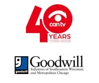 CAN TV Launches New Partnership with Goodwill® Industries of Southeastern Wisconsin and Metropolitan Chicago