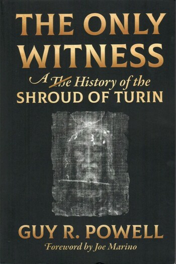 Savoy Foundation 2023 Savoy History Series Presentation October 30, 2023:
The Only Witness: A History of the Shroud of Turin by Guy R. Powell