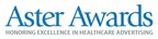Aster Awards Honoring Excellence in Healthcare Marketing