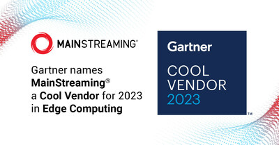 The image describes MainStreaming being named as a Cool Vendor in the 2023 Gartner® Cool Vendors™ in Edge Computing report.
