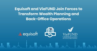 Equisoft and VieFUND Join Forces to Transform Wealth Planning and Back-Office Operations