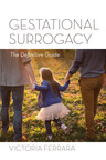 Just Published! Gestational Surrogacy: The Definitive Guide by Victoria Ferrara