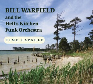 The Hells' Kitchen Funk Orchestra, led by Bill Warfield is celebrating landmark events with a new CD project entitled "Time Capsule"