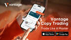 Vantage enables more novice traders to experience Copy Trading from US$50