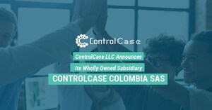 ControlCase LLC Announces Its Wholly Owned Subsidiary: ControlCase Colombia SAS
