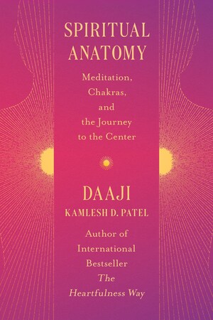 FROM INTERNATIONAL BESTSELLING AUTHOR KAMLESH D. PATEL THE ULTIMATE BOOK OF MEDITATION AND CHAKRAS THAT WILL HELP YOU REACH YOUR GREATEST POTENTIAL AND LEAD YOU TO YOUR AUTHENTIC SELF