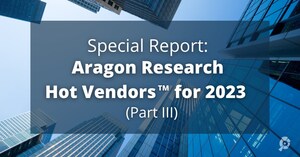 Aragon Research Announces Special Report: Hot Vendors for 2023 Part III