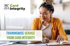 Card Integrity Offers TrainingWISE Service for Organizations Looking to Implement Cardholder Training