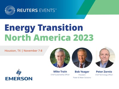 Emerson CSO Mike Train, Power & Water President Bob Yeager and CTO Peter Zornio to speak at 2023 Reuters Energy Transition North America Conference, Nov. 7-8 in Houston.