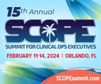 15th Annual SCOPE: Summit for Clinical Ops Executives Puts Spotlight on the Cell &amp; Gene Therapies Supply Chain &amp; Medical Device Trials, February 11-14, 2024, Orlando, FL