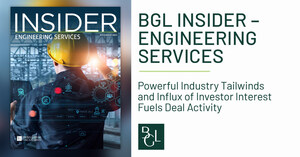 The BGL Engineering Services Insider--Powerful Industry Tailwinds and Influx of Investor Interest Fuels Deal Activity
