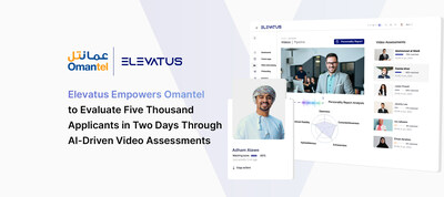 Elevatus Empowers Omantel To Evaluate Five Thousand Applicants in Two Days Through AI-Driven Video Assessments