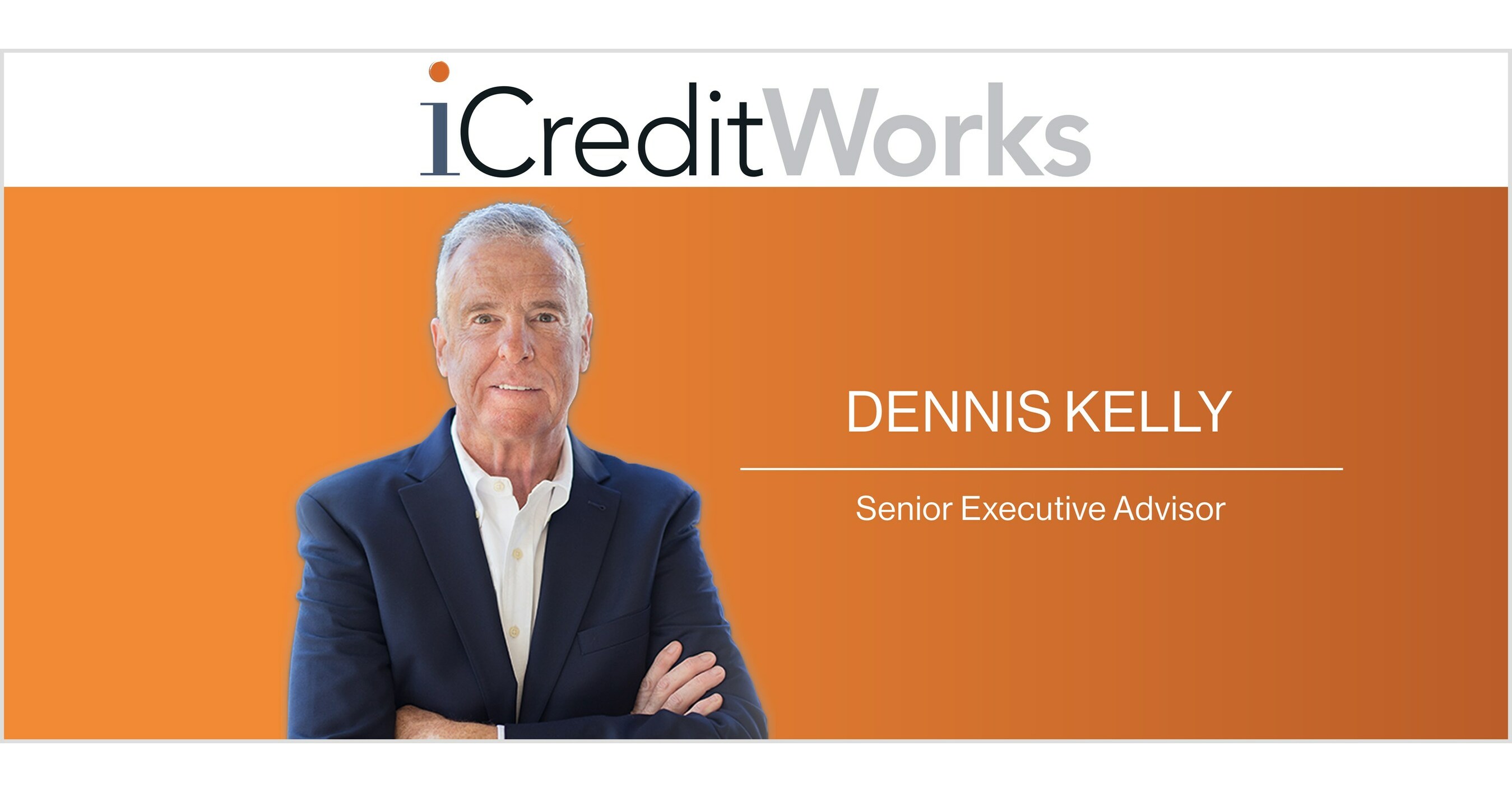 iCreditWorks Announces Dennis Kelly, former President of Greensky ...