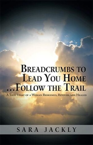 Sara Jackly releases 'Breadcrumbs to Lead You Home … Follow the Trail'
