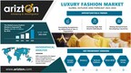 Luxury Fashion Market to Hit $401.73 Billion by 2028, A 2X Growth in the Next 6 Years, Travel &amp; Tourism Opening Up New Avenues in the Market - Arizton