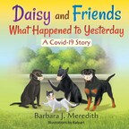 Daisy and Friends What Happened to Yesterday: A Covid-19 Story by Barbara J. Meredith is featured on BookWhirl