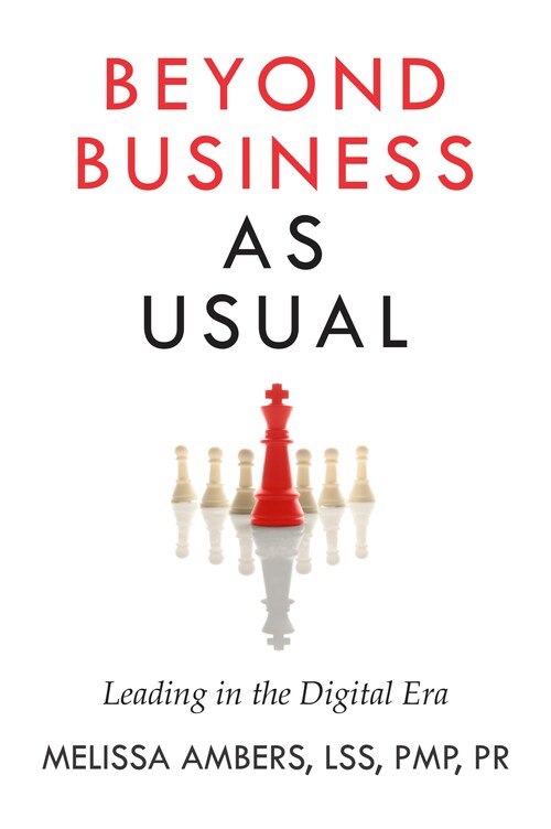 Beyond Business As Usual: Leading in the Digital Era