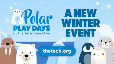 Polar Play Days: Nov. 25 - Jan. 15 at The Tech Interactive in San Jose.
