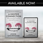 "A Deeper Connection" Releases Today to Provide New Approach and Guide to Managing Conflict in All Relationships