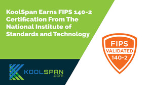 KoolSpan Earns FIPS 140-2 Certification From The National Institute of Standards and Technology (NIST) for Deployments in U.S. Federal Government and Regulated Industries