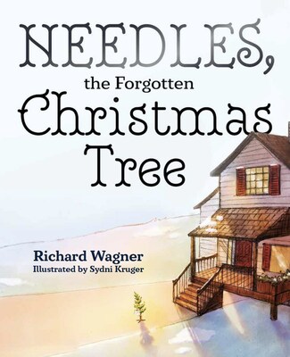 Needles, The Forgotten Christmas Tree, written by Richard Wagner