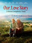 Vision Films Celebrates Golden Years Life &amp; Love with Release of Star-studded Romantic Comedy 'Our (Almost Completely True) Love Story'