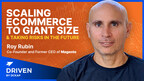E-commerce Pioneer Roy Rubin of Magento Talks Success and Strategy on DCKAP's Driven Podcast