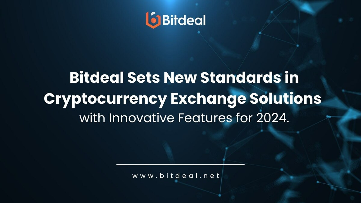 Crypto Exchange Development Company Bitdeal Sets New Standards in  Cryptocurrency Exchange Solutions with Innovative Features for 2024