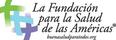 La fundación para la salud de las Américas (PRNewsfoto/Healthy Americas Foundation (HAF))