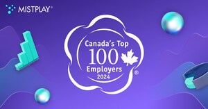 Mistplay® Recognized as One of Canada's Top 100 Employers for 2024