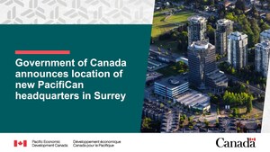 Government of Canada announces location of new PacifiCan headquarters in Surrey
