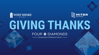 West Shore Home® and MI Windows Launch “Giving Thanks” Campaign with Four Diamonds to Conquer Childhood Cancer.