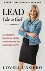 Expert Life Coach and Speaker Lovell Casiero Announces Release of Empowering New Book: Lead Like a Girl: From Aspirations to Achievements