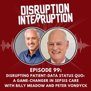 Disrupting Patient-Data Status Quo A Game-Changer in Sepsis Care with Billy Meadow and Peter vonDyck