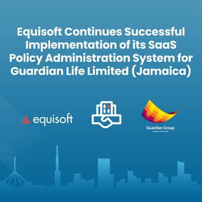 Equisoft Continues Successful Implementation of its SaaS Policy Administration System for Guardian Life Limited (Jamaica) (CNW Group/Equisoft Inc.)