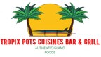 Indulge your Taste buds - Grand Opening of Tropix Pots Cuisines Bar &amp; Grill