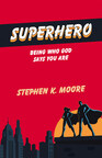 Be a Bible Superhero: New Christian Book Strives to Help Readers Avoid Societal Temptations