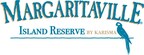 MARGARITAVILLE AND KARISMA HOTELS &amp; RESORTS ANNOUNCE DEVELOPMENT PLANS FOR MARGARITAVILLE ISLAND RESERVE® RESORT ROATAN IN HONDURAS