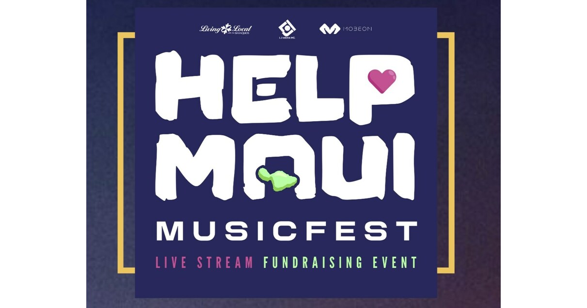LJ Media Inc. and Mobeon Presents Help Maui Music Fest - An Interactive Live Stream Fundraiser Event